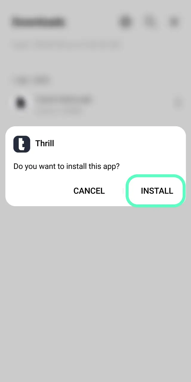 Open Downloads folder, tap the Thrill APK file, and follow prompts to complete installation.